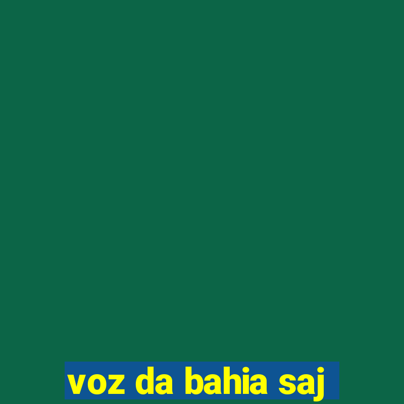 voz da bahia saj